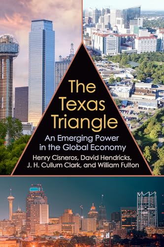 Stock image for The Texas Triangle: An Emerging Power in the Global Economy for sale by Revaluation Books