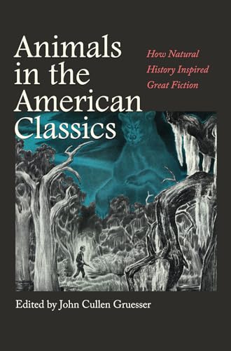 Beispielbild fr Animals in the American Classics How Natural History Inspired Great Fiction zum Verkauf von Michener & Rutledge Booksellers, Inc.