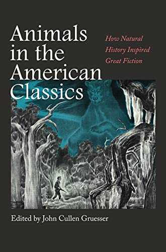 9781648430206: Animals in the American Classics: How Natural History Inspired Great Fiction (Integrative Natural History Series, sponsored by Texas Research ... Studies, Sam Houston State University)