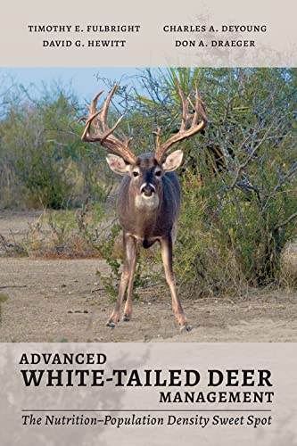 Stock image for Advanced White-Tailed Deer Management: The Nutrition?Population Density Sweet Spot (Perspectives on South Texas, sponsored by Texas A&M University-Kingsville) for sale by GF Books, Inc.