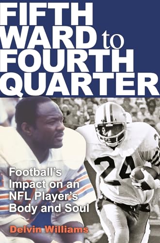 Beispielbild fr Fifth Ward to Fourth Quarter: Football's Impact on an NFL Player's Body and Soul (Swaim-Paup Sports Series, sponsored by James C. '74 & Debra Parchman Swaim and T. Edgar '74 & Nancy Paup) zum Verkauf von BooksRun