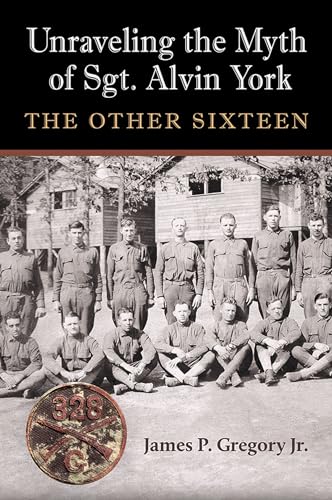 Beispielbild fr Unraveling the Myth of Sgt. Alvin York: The Other Sixteen (C. A. Brannen Series) zum Verkauf von WorldofBooks