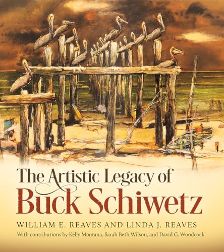9781648431166: The Artistic Legacy of Buck Schiwetz, Volume 26 (Joe and Betty Moore Texas Art Series)