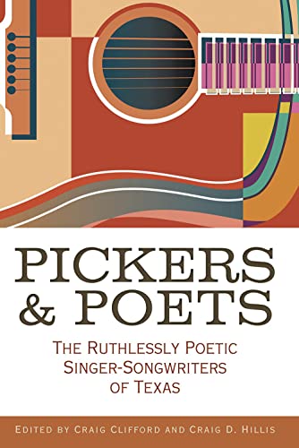 9781648432118: Pickers and Poets: The Ruthlessly Poetic Singer-Songwriters of Texas (John and Robin Dickson Series in Texas Music, sponsored by the Center for Texas Music History, Texas State University)