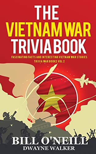 Stock image for The Vietnam War Trivia Book: Fascinating Facts and Interesting Vietnam War Stories (Trivia War Books) (VOL.2) for sale by SecondSale