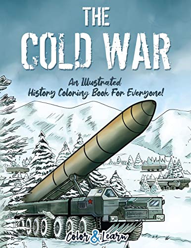 Imagen de archivo de The Cold War (Color and Learn): An Illustrated History Coloring Book For Everyone! a la venta por Half Price Books Inc.