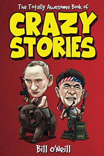 Beispielbild fr The Totally Awesome Book of Crazy Stories: Crazy But True Stories That Actually Happened! zum Verkauf von Reuseabook