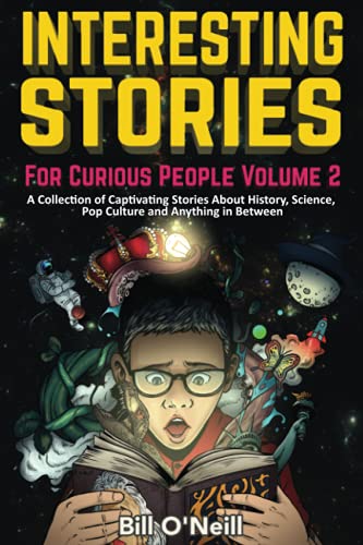 Beispielbild fr Interesting Stories For Curious People Volume 2: A Collection of Captivating Stories About History, Science, Pop Culture and Anything in Between zum Verkauf von Goodwill of Colorado