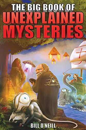 

The Big Book of Unexplained Mysteries: 38 Mind-Boggling and Unsolved Mysteries Through History [Soft Cover ]