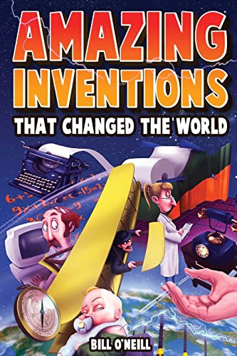 Beispielbild fr Amazing Inventions That Changed The World: The True Stories About The Revolutionary And Accidental Inventions That Changed Our World zum Verkauf von BooksRun