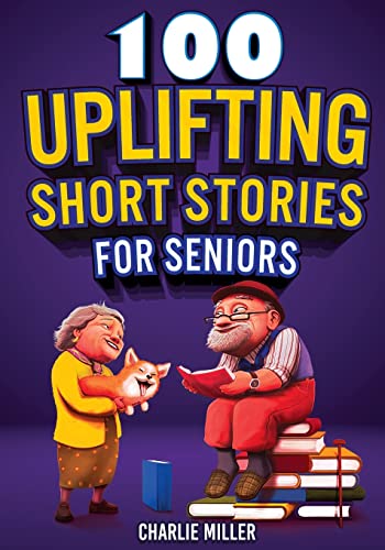 Beispielbild fr 100 Uplifting Short Stories for Seniors: Funny and True Easy to Read Short Stories to Stimulate the Mind (Perfect Gift for Elderly Women and Men) zum Verkauf von BooksRun