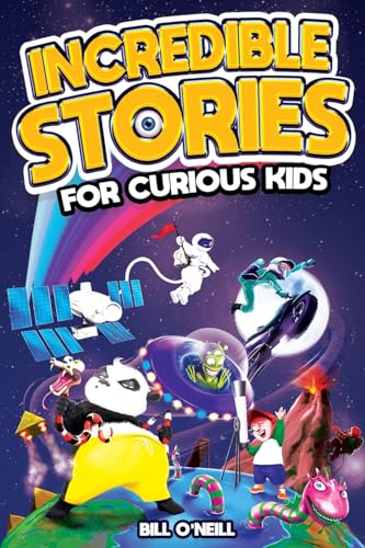 Beispielbild fr Incredible Stories for Curious Kids: A Fascinating Collection of Unbelievable True Tales to Inspire & Amaze Young Readers zum Verkauf von BooksRun