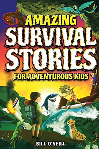 Beispielbild fr Amazing Survival Stories for Adventurous Kids: 16 True Stories About Courage, Persistence and Survival to Inspire Young Readers zum Verkauf von BooksRun