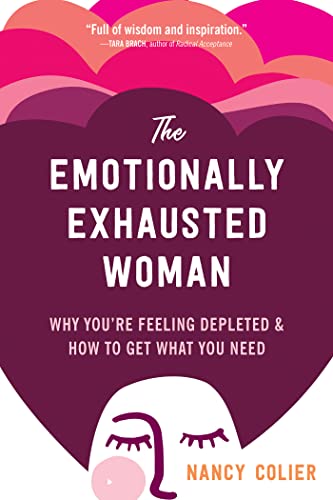 Stock image for The Emotionally Exhausted Woman: Why Youre Feeling Depleted and How to Get What You Need for sale by HPB-Emerald