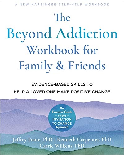 Imagen de archivo de The Beyond Addiction Workbook for Family and Friends: Evidence-Based Skills to Help a Loved One Make Positive Change a la venta por BooksRun