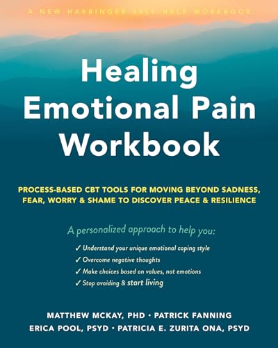 Imagen de archivo de Healing Emotional Pain Workbook: Process-Based CBT Tools for Moving Beyond Sadness, Fear, Worry, and Shame to Discover Peace and Resilience a la venta por GoldenWavesOfBooks