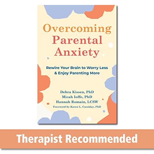 Beispielbild fr Overcoming Parental Anxiety Rewire Your Brain to Worry Less and Enjoy Parenting More zum Verkauf von Lakeside Books
