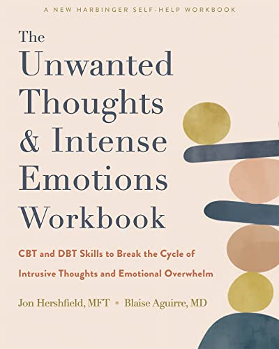 Stock image for The Unwanted Thoughts and Intense Emotions Workbook: CBT and DBT Skills to Break the Cycle of Intrusive Thoughts and Emotional Overwhelm [Paperback] Hershfield MFT, Jon and Aguirre MD, Blaise for sale by Lakeside Books