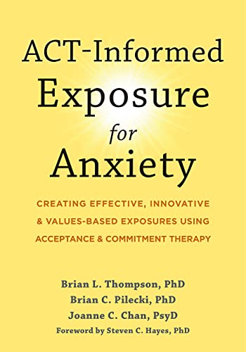 Beispielbild fr ACT-Informed Exposure for Anxiety: Creating Effective, Innovative, and Values-Based Exposures Using Acceptance and Commitment Therapy zum Verkauf von WorldofBooks