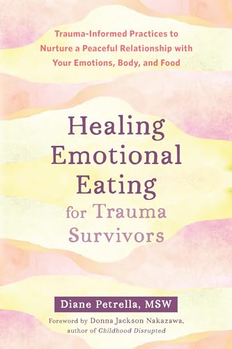 Beispielbild fr Healing Emotional Eating for Trauma Survivors: Trauma-Informed Practices to Nurture a Peaceful Relationship with Your Emotions, Body, and Food [Paperback] Petrella MSW, Diane and Jackson Nakazawa, Do zum Verkauf von Lakeside Books