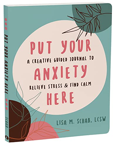 Imagen de archivo de Put Your Anxiety Here: A Creative Guided Journal to Relieve Stress and Find Calm a la venta por Big River Books