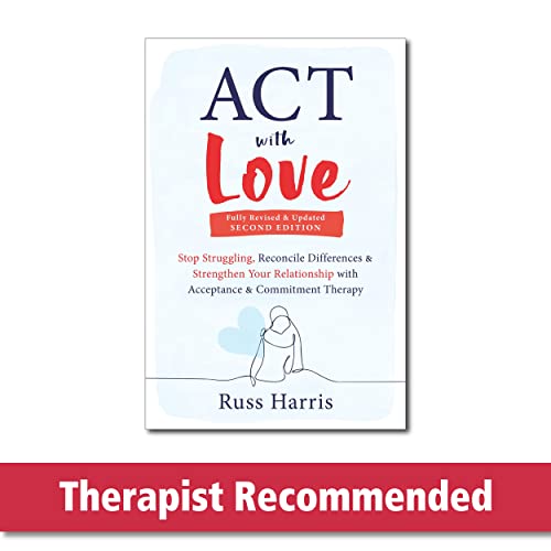 Stock image for ACT with Love: Stop Struggling, Reconcile Differences, and Strengthen Your Relationship with Acceptance and Commitment Therapy for sale by Book Deals