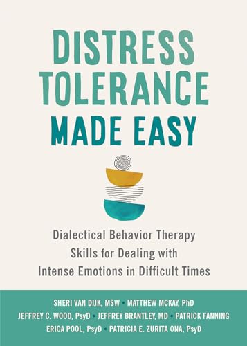 Beispielbild fr Distress Tolerance Made Easy: Dialectical Behavior Therapy Skills for Dealing with Intense Emotions in Difficult Times zum Verkauf von GF Books, Inc.