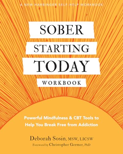 Stock image for Sober Starting Today Workbook: Powerful Mindfulness and CBT Tools to Help You Break Free from Addiction for sale by Magers and Quinn Booksellers