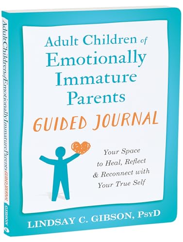 Beispielbild fr Adult Children of Emotionally Immature Parents Guided Journal: Your Space to Heal, Reflect, and Reconnect with Your True Self (The New Harbinger Journals for Change Series) zum Verkauf von Magers and Quinn Booksellers