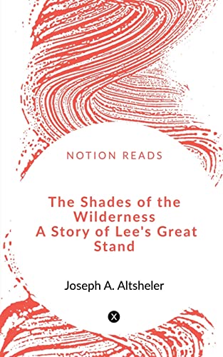 Stock image for The Shades of the Wilderness A Story of Lee's Great Stand for sale by Books Puddle
