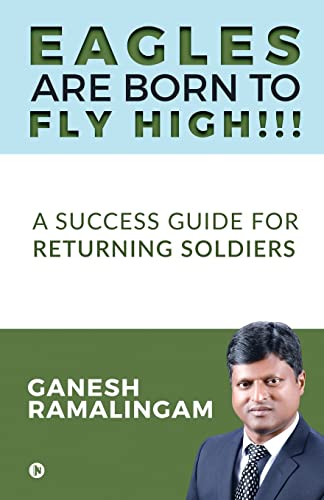 Stock image for Eagles Are Born to Fly High!!!: A Success Guide for Returning Soldiers for sale by GF Books, Inc.