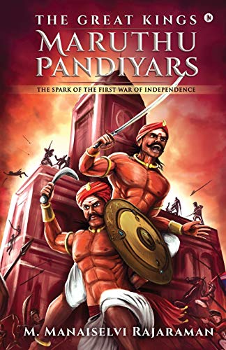 Stock image for The Great Kings Maruthu Pandiyars: The Spark of the First War of Independence for sale by Lucky's Textbooks