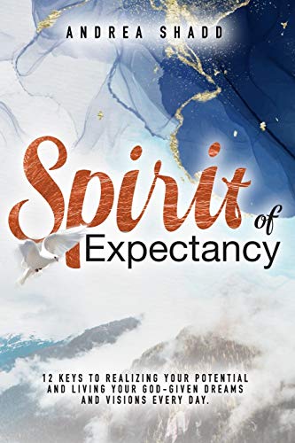 Beispielbild fr Spirit of Expectancy: 12 Keys to Realizing Your Potential and Living Your God-Given Dreams and Visions Every Day zum Verkauf von ThriftBooks-Atlanta