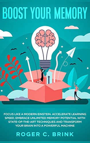 Stock image for Boost Your Memory and Focus Like a Modern Einstein: Accelerate Learning Speed, Embrace Unlimited Memory Potential with State-of-the-Art Techniques and Transform Your Brain into a Powerful Machine for sale by Big River Books