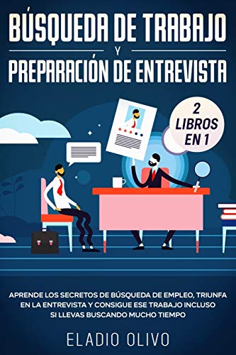 Stock image for Búsqueda de trabajo y preparaci n de entrevista 2 libros en 1: Aprende los secretos de búsqueda de empleo, triunfa en la entrevista y consigue ese . buscando mucho tiempo (Spanish Edition) for sale by HPB Inc.