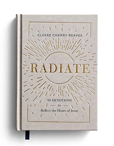 Stock image for Radiate: 90 Devotions to Reflect the Heart of Jesus for sale by Decluttr