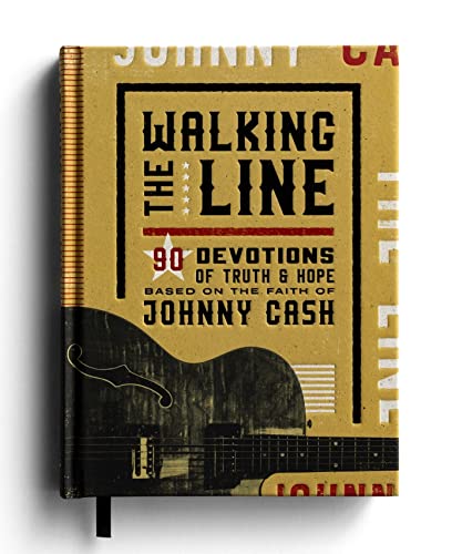 Stock image for Walking the Line: 90 Devotions of Truth and Hope Based on the Faith of Johnny Cash for sale by Goodbookscafe