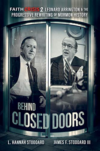 Beispielbild fr Faith Crisis Vol. 2 - Behind Closed Doors: Leonard Arrington & the Progressive Rewriting of Mormon History zum Verkauf von WorldofBooks