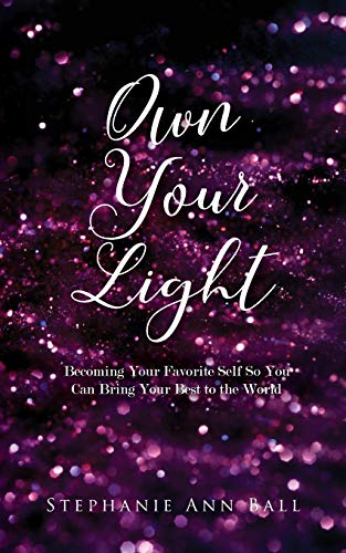 Imagen de archivo de Own Your Light: Becoming Your Favorite Self So You Can Bring Your Best to the World a la venta por SecondSale