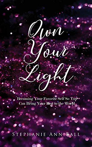 9781648717857: Own Your Light: Becoming Your Favorite Self So You Can Bring Your Best to the World