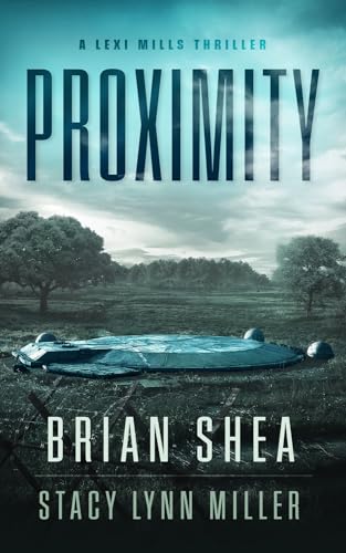 Stock image for Proximity (Lexi Mills, 2) [Paperback] Shea, Brian and Miller, Stacy Lynn for sale by Lakeside Books