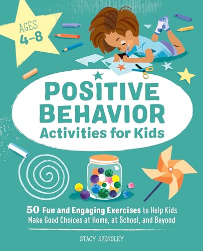 Stock image for Positive Behavior Activities for Kids: 50 Fun and Engaging Exercises to Help Kids Make Good Choices at Home, at School, and Beyond for sale by Goodwill Books