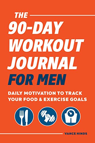 Imagen de archivo de The 90-Day Workout Journal for Men: Daily Motivation to Track Your Food & Exercise Goals a la venta por BooksRun