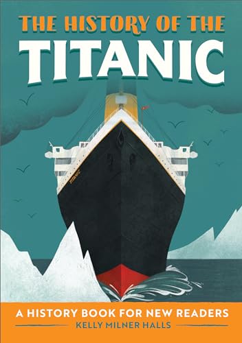 Imagen de archivo de The History of the Titanic: A History Book for New Readers (The History Of: A Biography Series for New Readers) a la venta por ZBK Books