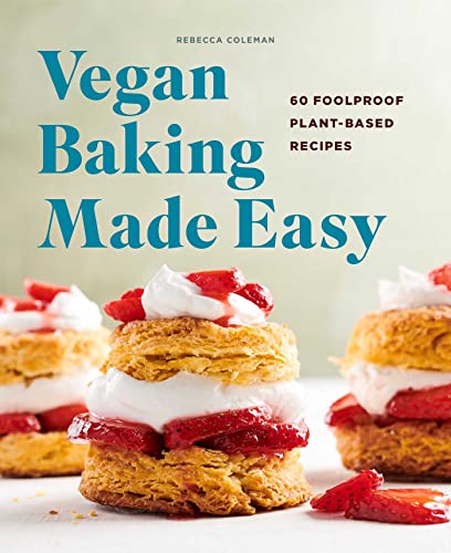 Beispielbild fr Vegan Baking Made Easy: 60 Foolproof Plant-Based Recipes zum Verkauf von Goodwill Books