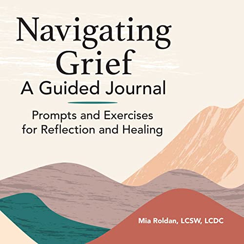 Beispielbild fr Navigating Grief: A Guided Journal: Prompts and Exercises for Reflection and Healing zum Verkauf von More Than Words