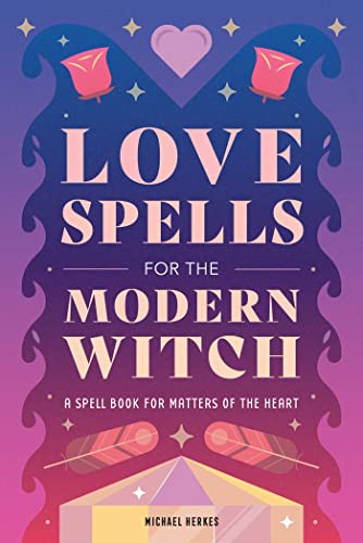 9781648763489: Love Spells for the Modern Witch: A Spell Book for Matters of the Heart