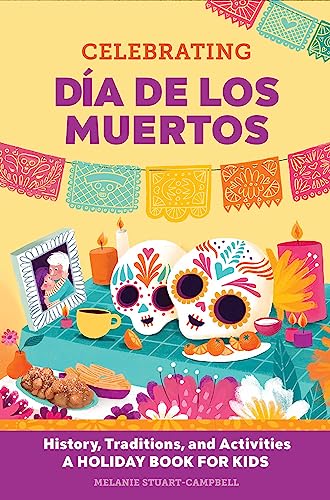 Stock image for Celebrating Día de los Muertos: History, Traditions, and Activities " A Holiday Book for Kids (Holiday Books for Kids) for sale by BooksRun