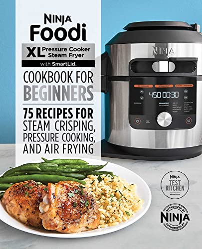 Ninja Foodi XL Pressure Cooker Steam Fryer With Smartlid Cookbook for  Beginners: 75 Recipes for Steam Crisping, Pressure Cooking, and Air Frying ( Ninja Cookbooks) - Ninja Test Kitchen: 9781648764035 - IberLibro