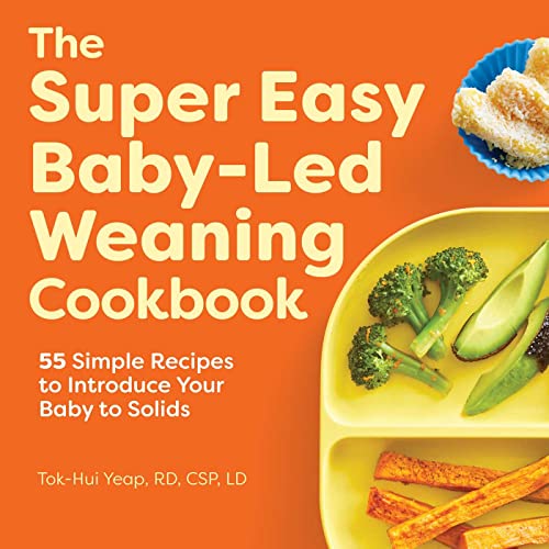 Stock image for The Super Easy Baby-Led Weaning Cookbook: 55 Simple Recipes to Introduce Your Baby to Solids for sale by Greenway